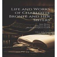 Elizabeth Cleghorn Gaskell Life & Works of Charlotte Bronte & Her Sisters: Villette, by
