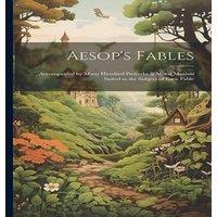 Anonymous Aesop's Fables: Accompanied by Many Hundred Proverbs Moral Maxims