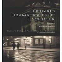 Friedrich Schiller Oeuvres Dramatiques De F. Schiller: Traduites De L'Allemand: in White