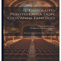 Wolfgang Amadeus Mozart Il Dissoluto Punito Ossia Don Giovanni Tenorio: Dramma Semiserio