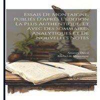 Michel de Montaigne Essais De Montaigne, Publies D'apres L'edition La Plus