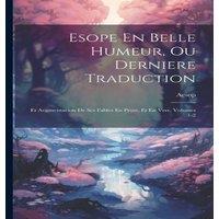 Aesop Esope En Belle Humeur, Ou Derniere Traduction: Et Augmentacion De in White