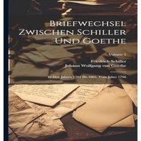 Friedrich Schiller Briefwechsel Zwischen Schiller Und Goethe: In Den Jahren 1794 Bis in White