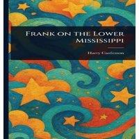 Harry Castlemon Frank on the Lower Mississippi Hardcover Book