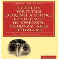 Mary Wollstonecraft Letters Written During a Short Residence in Sweden, Norway, and
