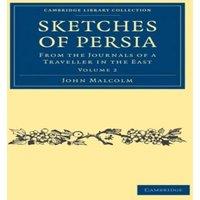 John Malcolm Sketches of Persia: From the Journals of a Traveller in the East
