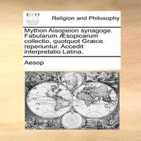 Aesop Mython Aisopeion synagoge. Fabularum icarum collectio