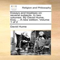 David Hume Essays & treatises on several subjects. In two volumes. By David in White
