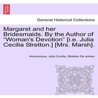 Anonymous Margaret & her Bridesmaids. By the Author of Woman's Devotion in White