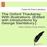 William Thackeray The Oxford Thackeray. With illustrations. [Edited with