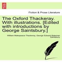 William Makepeace Thackeray The Oxford Thackeray. With illustrations. [Edited with