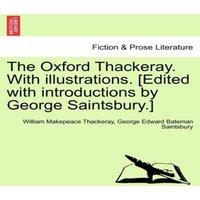 William Makepeace Thackeray The Oxford Thackeray. With illustrations. [Edited with