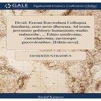 Desiderius Erasmus Desid. Erasmi Roterodami Colloquia familiaria, notis novis