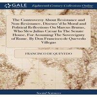 Francisco de Quevedo The Controversy About Resistance & Non-Resistance, Discuss'd In in White