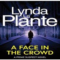 Lynda La Plante Prime Suspect 2: A Face in the Crowd : 30th anniversary edition
