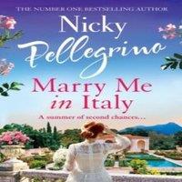 Nicky Pellegrino Marry Me in Italy : The perfect escapist holiday read from the