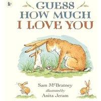 Sam McBratney Guess How Much I Love You : Beloved classic bestselling picture