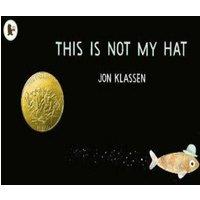 Jon Klassen This Is Not My Hat : The multi-award-winning & bestselling