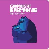 Chris Haughton Goodnight Everyone : A richly coloured, hypnotic ode to sleep