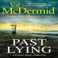 Val McDermid Past Lying : The twisty new Karen Pirie thriller, now a major ITV