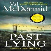 Val McDermid Past Lying : the twisty, bestselling thriller starring Karen Pirie