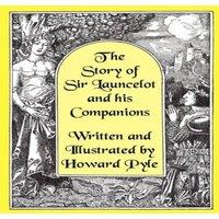 Howard Pyle The Story of Sir Launcelot & His Companions [Illustrated by