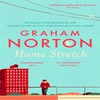 Graham Norton Home Stretch : The Sunday Times bestseller & winner of the An