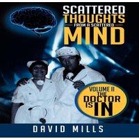 David Mills Scattered Thoughts From A Scattered Mind: Volume II The Doctor Is
