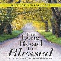 Michael Williams The Long Road to Blessed: Keep Putting One Foot in Front of the