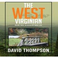David Thompson The West Virginian: Volume Three: An Anthology About Love