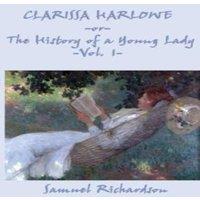 Samuel Richardson Clarissa Harlowe -Or- The History of a Young Lady -Vol. 1-