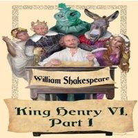 William Shakespeare King Henry VI, Part I: A History Play of England & the Hundred
