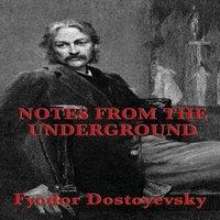 Fyodor Dostoyevsky Notes from the Underground: A Psychological Novel of Isolation