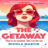 Nicola Martin The Getaway : a fun, fast-paced thriller with plenty of twists and