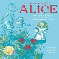 Lewis Carroll The Complete Alice : Alice's Adventures in Wonderland & Through