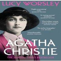 Lucy Worsley Agatha Christie : The Sunday Times bestselling biography of the