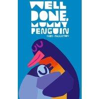 Chris Haughton Well Done, Mummy Penguin : A cosy celebration of mummies and