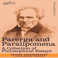 Arthur Schopenhauer Parerga & Paralipomena: A Collection of Philosophical Essays