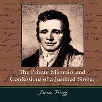 James Hogg The Private Memoirs & Confessions of a Justified Sinner
