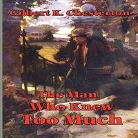 G. K. Chesterton The Man Who Knew Too Much: Mysteries of Power & Knowledge