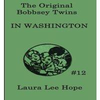 Laura Lee Hope The Bobbsey Twins In Washington: A Bobbsey Twins Adventure in the