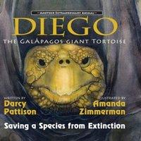 Darcy Pattison Diego, the Galapagos Giant Tortoise: Saving a Species from