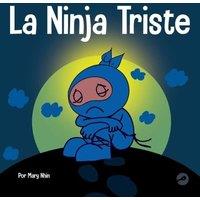 Mary Nhin La Ninja Triste: Un libro para ninos sobre como lidiar con la