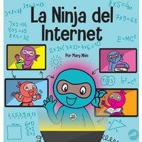 Mary Nhin La Ninja del Internet: Un libro para ninos sobre practicas de