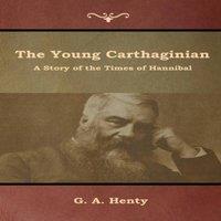 G. A. Henty The Young Carthaginian: A Story of the Times of Hannibal Paperback