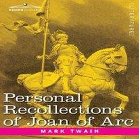 Mark Twain Personal Recollections of Joan of Arc: by the Sieur Louis de Conte
