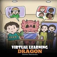 Steve Herman Virtual Learning Dragon: A Story About Distance Learning to Help