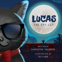 Samantha Shannon Lucas the Spy Cat: A Children's Mystery Adventure with Creativity