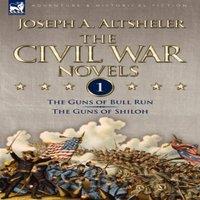Joseph A. Altsheler The Civil War Novels: 1-The Guns of Bull Run The Guns of Shiloh