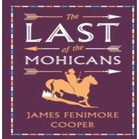 James Fenimore Cooper The Last of the Mohicans : Annotated Edition (Alma Classics